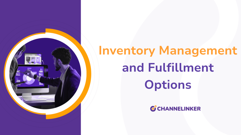 Inventory Management and Fulfillment Options